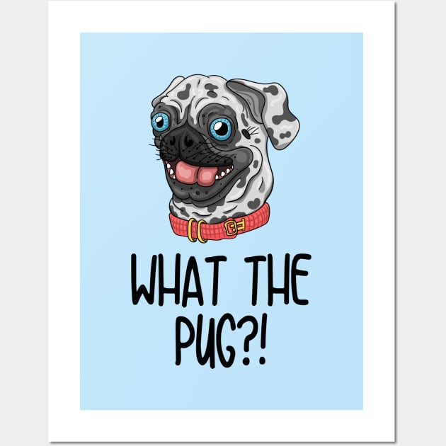 What The Pug?! Wall Art by Starquake